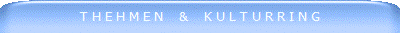 T H E H M E N    &    K U L T U R R I N G