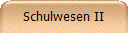 Schulwesen II